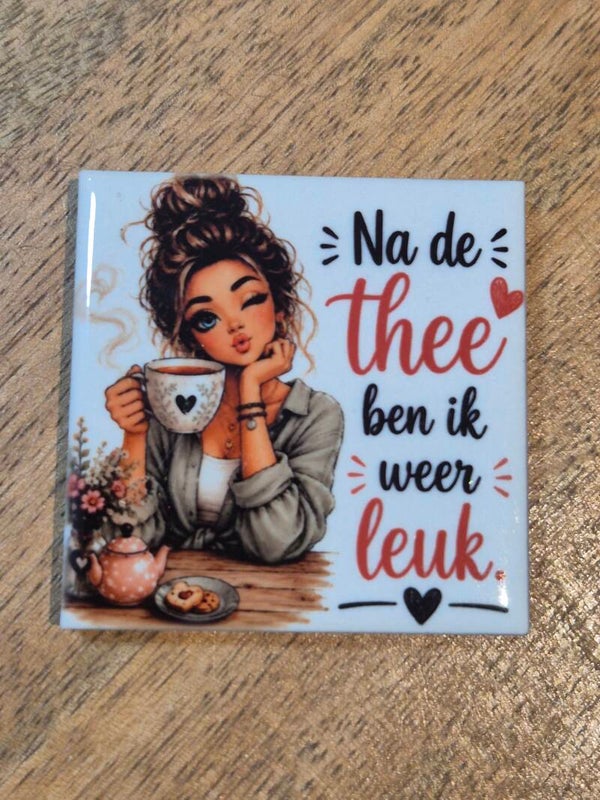 Magneet tegel | na de thee ben ik weer leuk