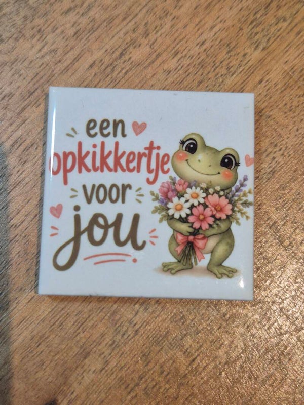 Magneet tegel | een opkikkertje voor jou