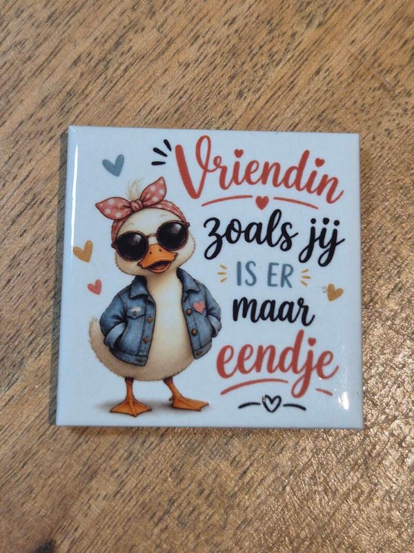 Magneet tegel | vriendin zoals jou is er maar eendje
