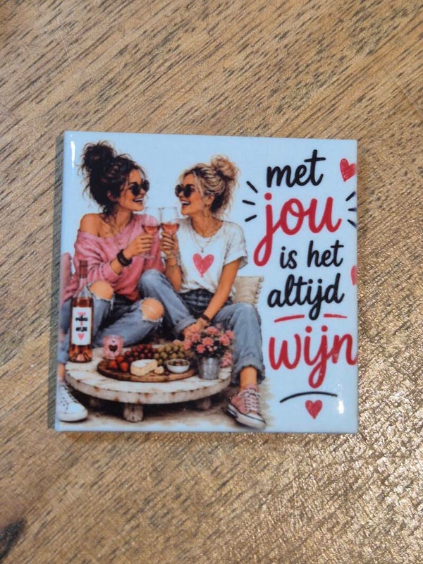 Magneet tegel | met jou is het altijd wijn
