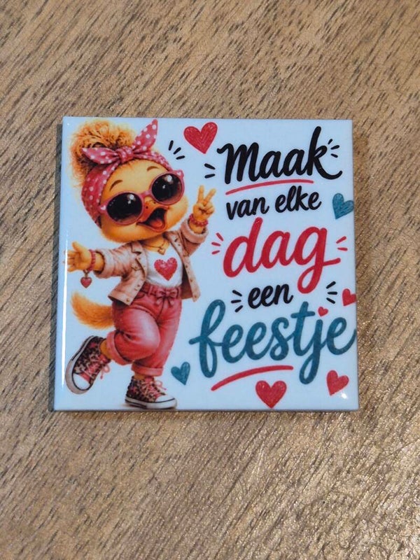 Magneet tegel | Maak van elke dag een feestje
