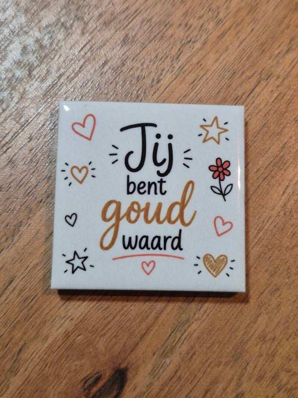 Magneet tegel | Jij bent goud waard