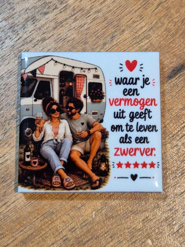 Magneet tegel | Waar je een vermogen uit geeft om te leven als een zwerver