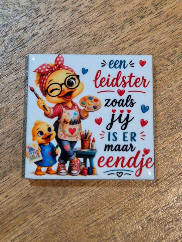 Magneet tegel | Een leidster zoals jij is er maar eendje