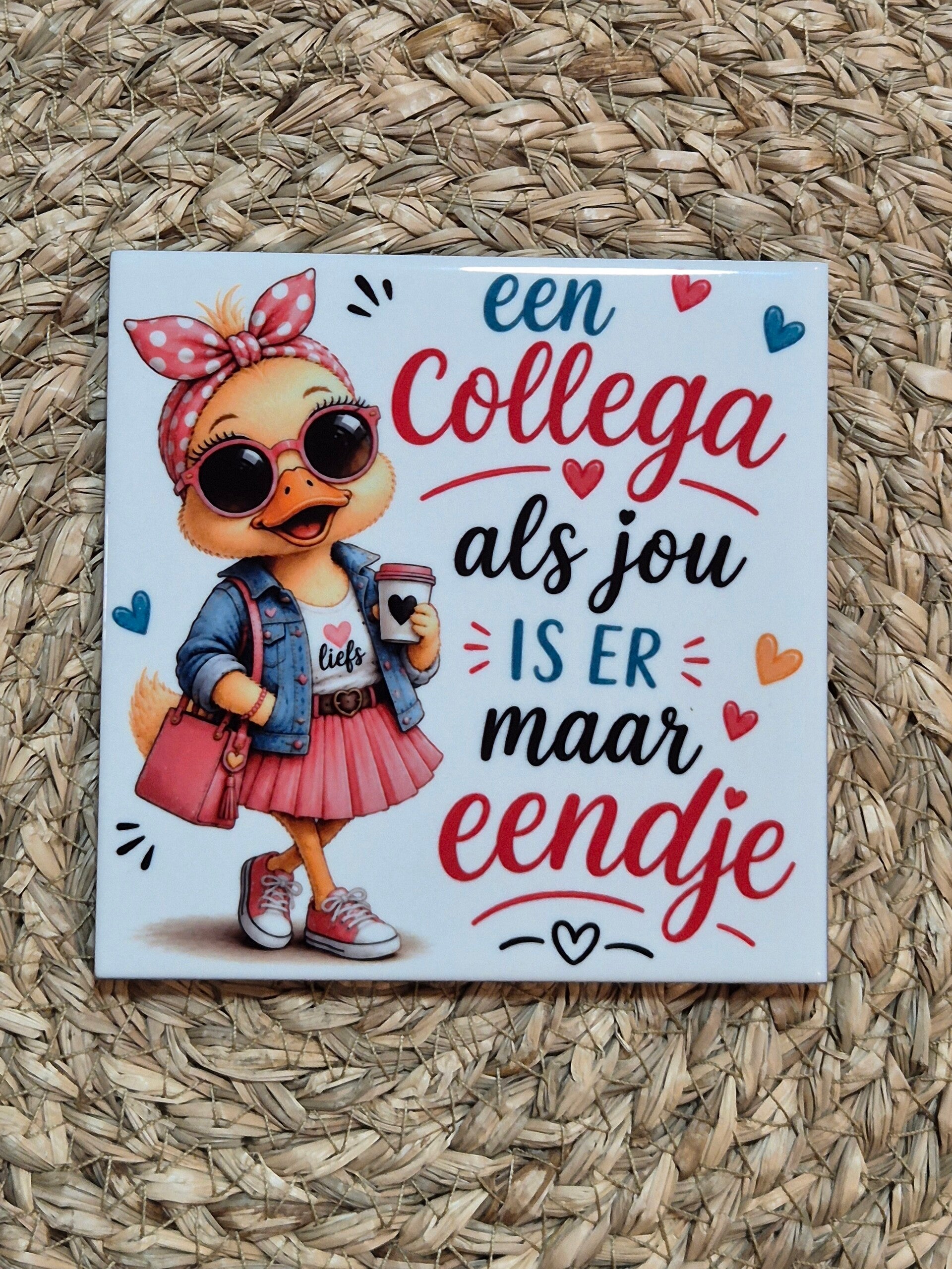 Tegel | Een collega als jou is er maar eendje