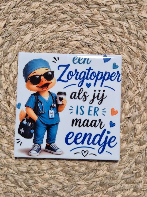 Tegel | een Zorgtopper als jij is er maar eendje