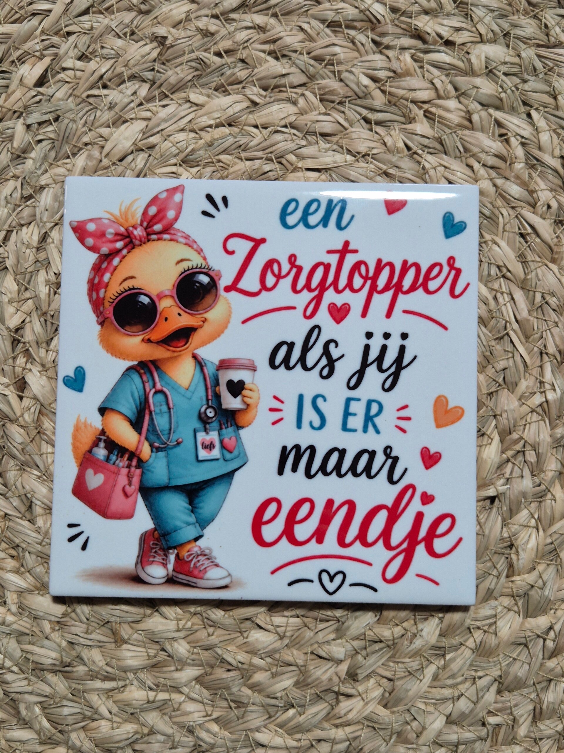 Tegel | Een zorgtopper als jij is er maar eendje