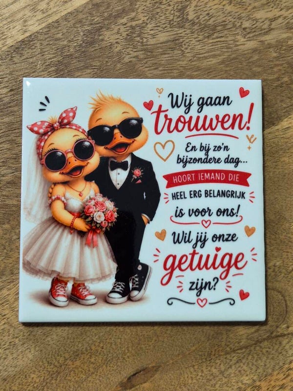 Tegeltje | Wil jij onze getuige zijn?