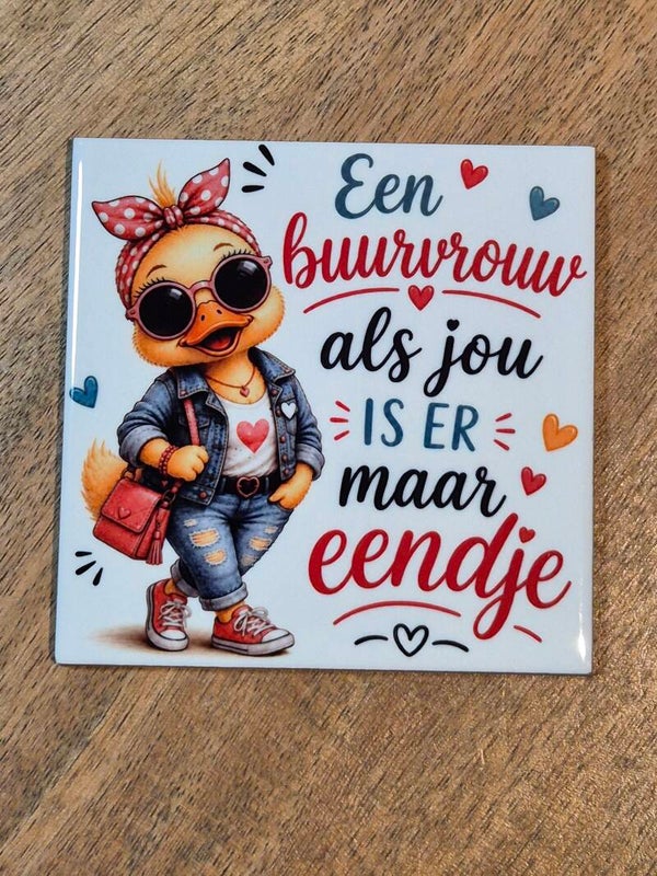 Tegel | Een buurvrouw zoals jou is er maar eendje