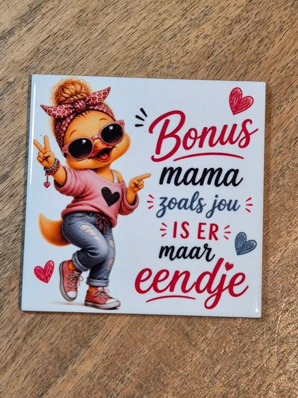Tegel | Bonus mama zoals jou is er maar eendje