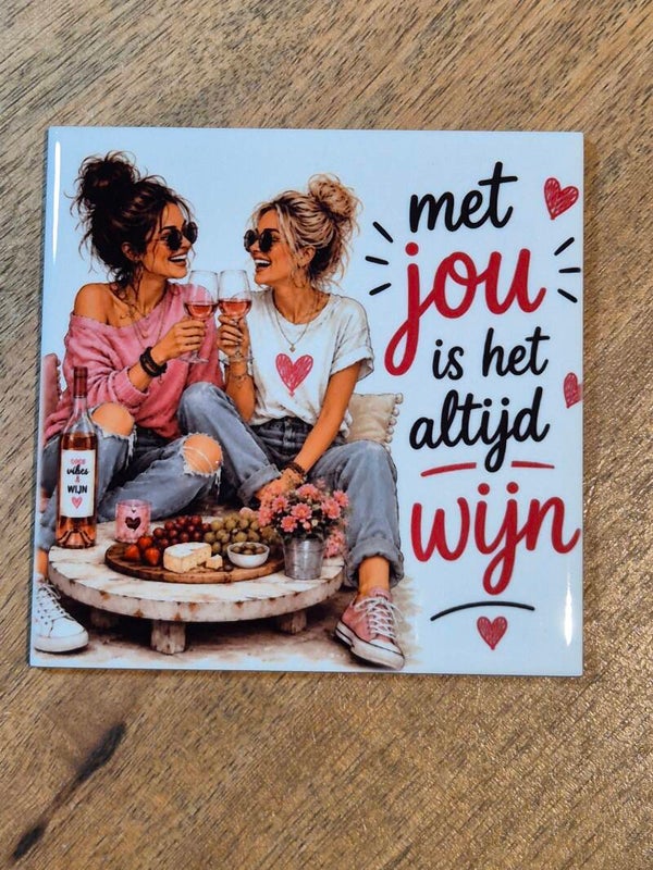 Tegel | Met jou is het altijd wijn