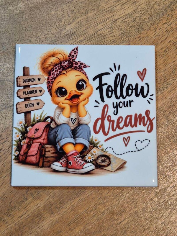 Tegel | Follow your dreams