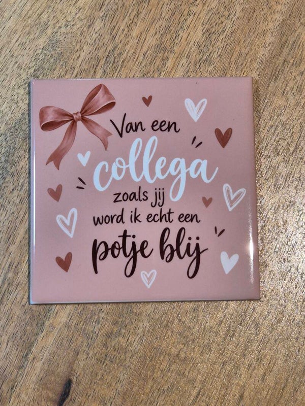 Tegel | Van een collega zoals jij word ik een potje blij