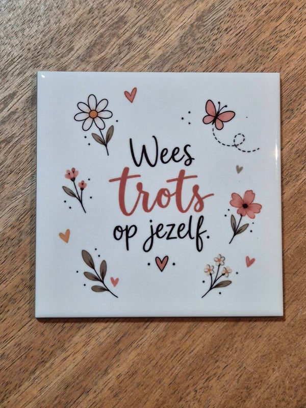 Tegel | Wees trots op jezelf