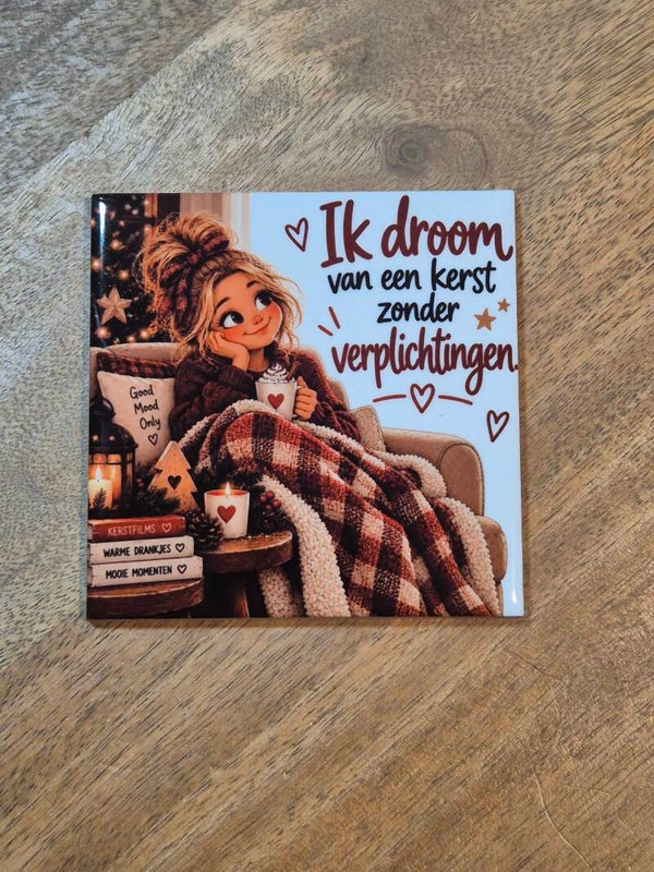 Tegel | Ik droom van een kerst zonder verplichtingen