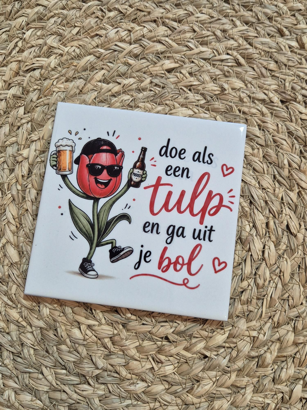 Tegel | Doe als een tulp en ga uit je bol Bier