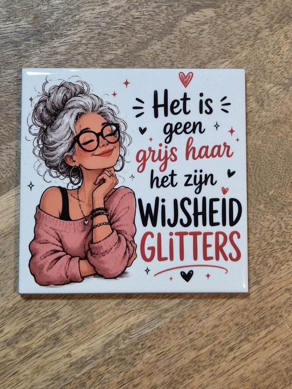 Tegel | Het is geen grijs haar het zijn wijsheid glitters
