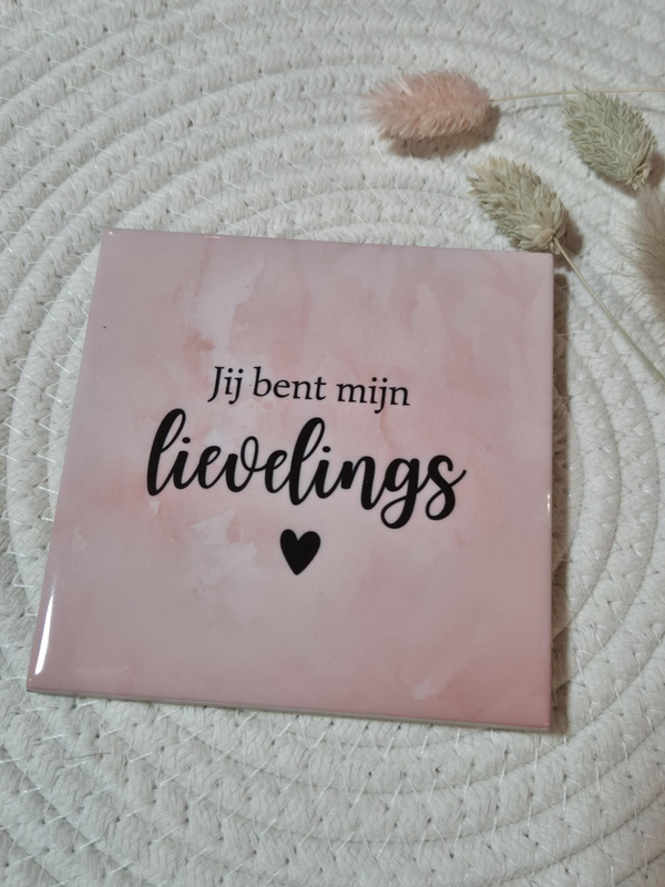 Tegel | Jij bent mijn lievelings