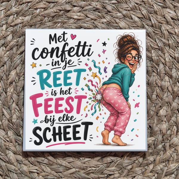 Tegel | Met confetti in mijn reet is het feest bij elke scheet