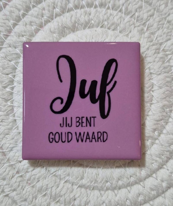 Magneet tegel | Juf jij bent goud waard