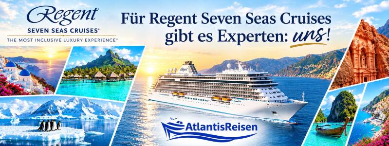Regent Seven Seas Cruises Experten | www.atlantisreisen.com