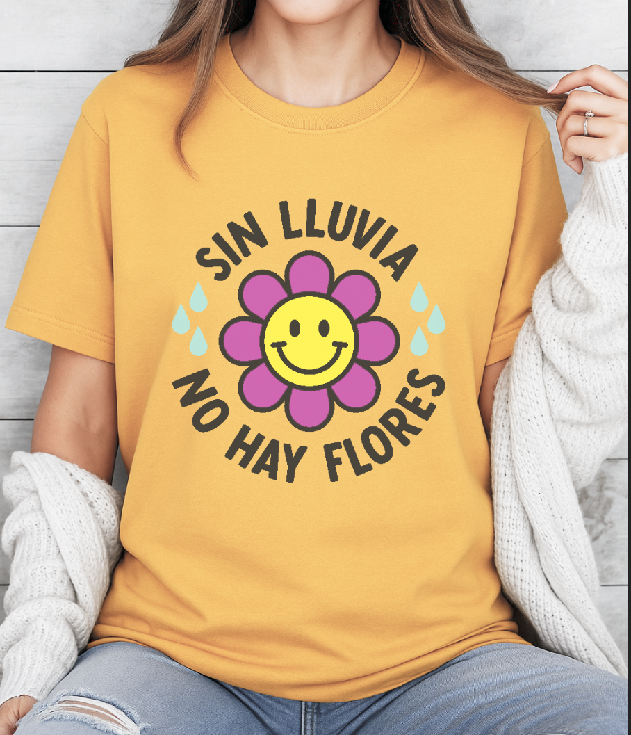Camiseta con frase Sin Lluvia no hay flores