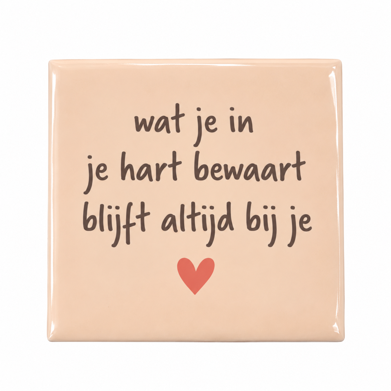 Wat je in je hart bewaart blijft altijd bij je