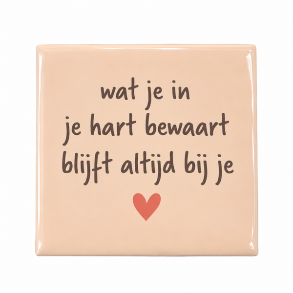 Wat je in je hart bewaart blijft altijd bij je