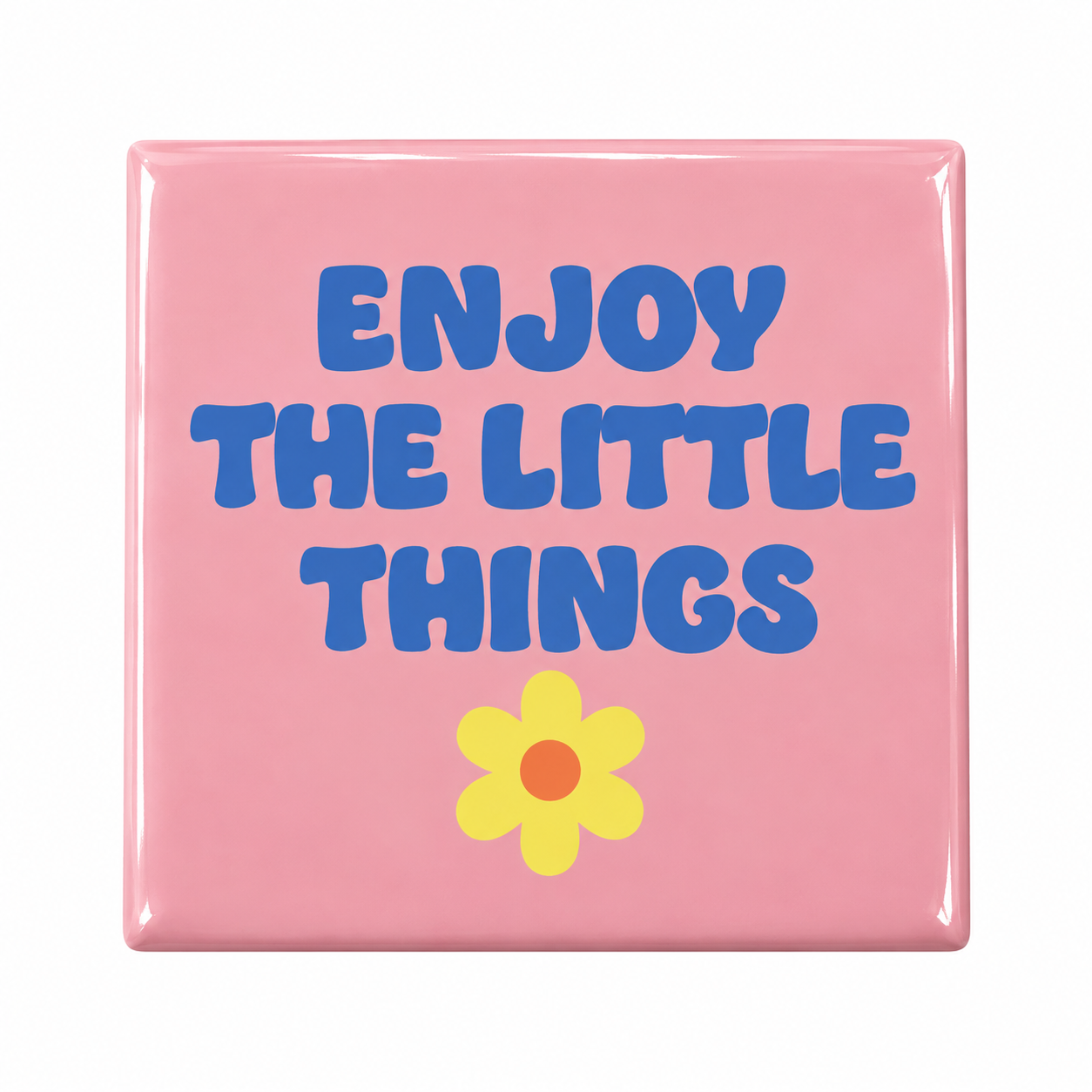 Enjoy the little things
