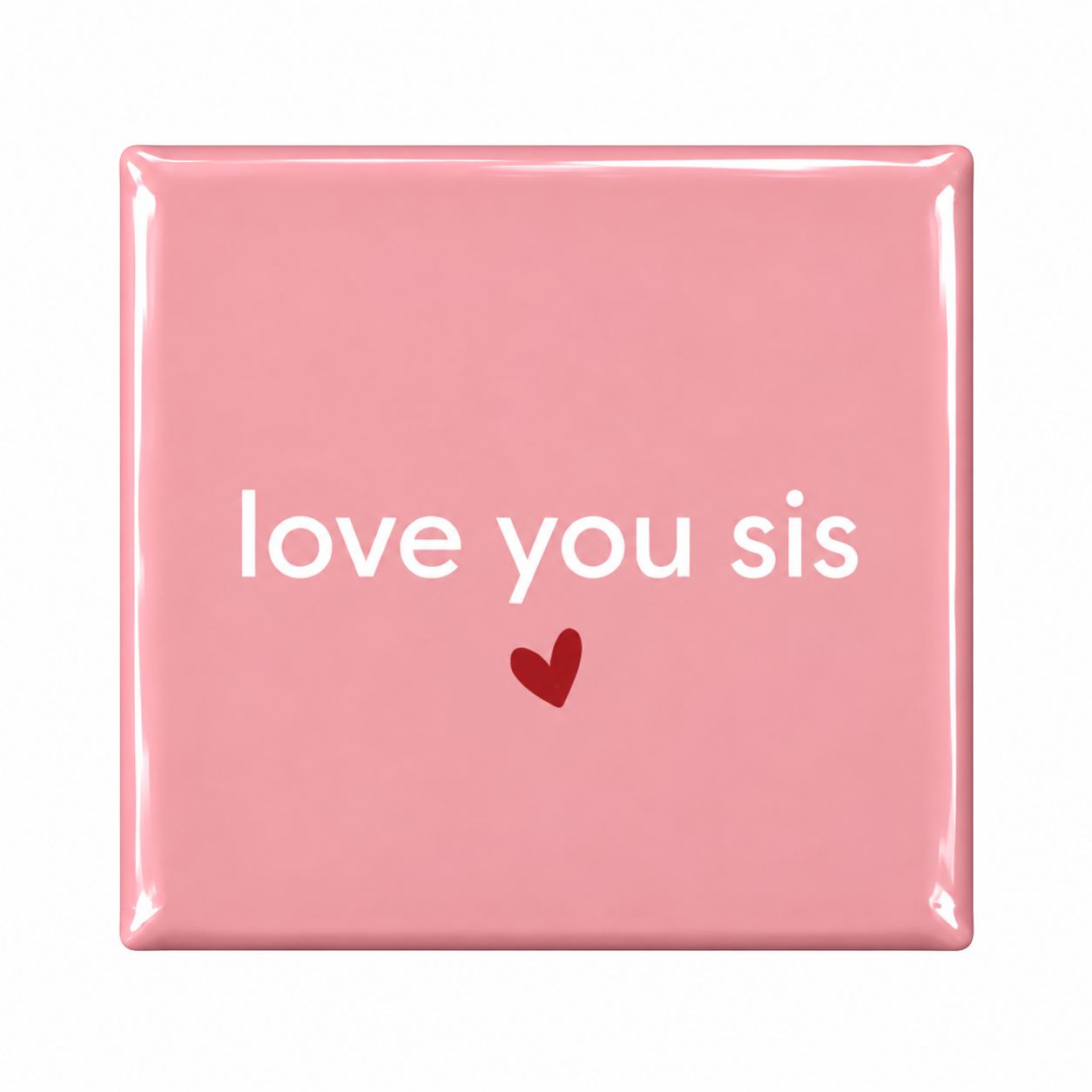 Love You Sis