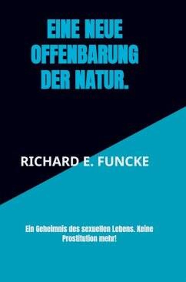 Richard E. Funcke: Ein Geheimnis des sexuellen Lebens. Keine Prostitution mehr!