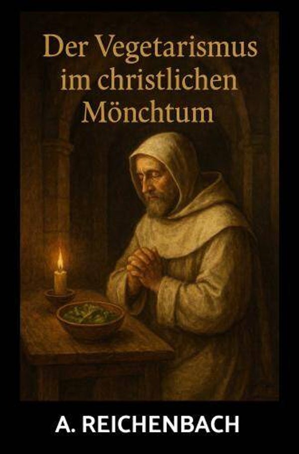 A. Reichenbach: Der Vegetarismus im christlichen Mönchtum