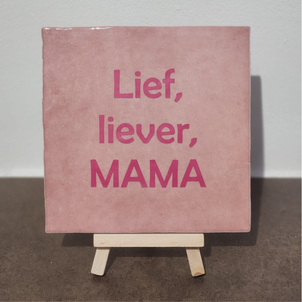 Tegeltje Lief, liever, mama
