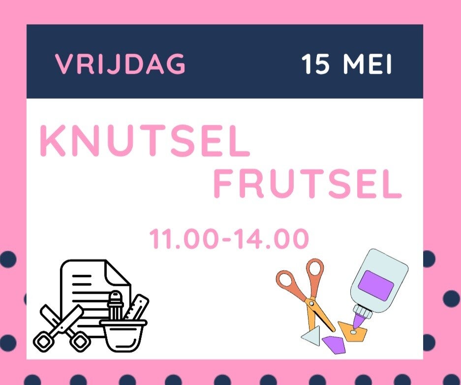 Knutsel Frutsel 15 mei