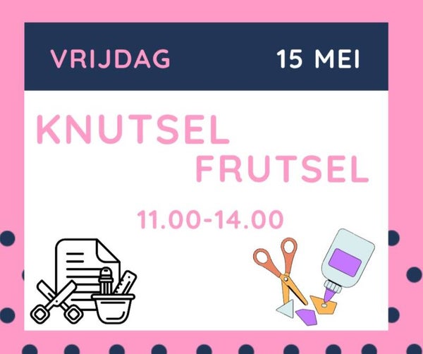 Knutsel Frutsel 15 mei