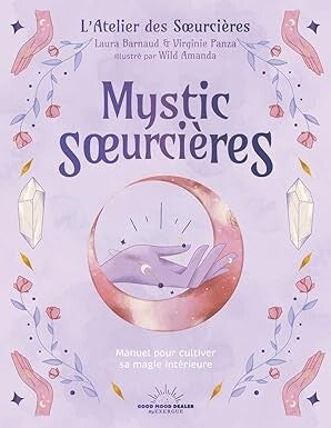 Mystic Soeurcières - Manuel pour cultiver sa magie intérieure
