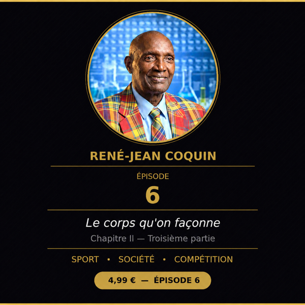 Episode 6 - Le corps qu'on façonne