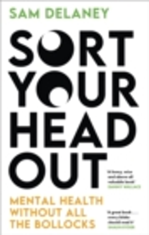 Sort Your Head Out by Sam Delaney