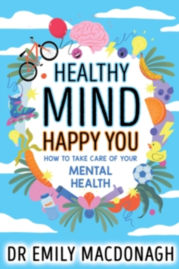 Healthy Mind - How to Take Care Of Your Mind by Emily MacDonagh