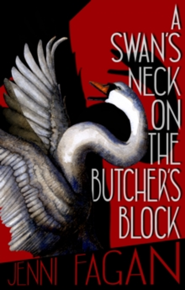 Swan's Neck On The Butcher's Block by Jenni Fagan