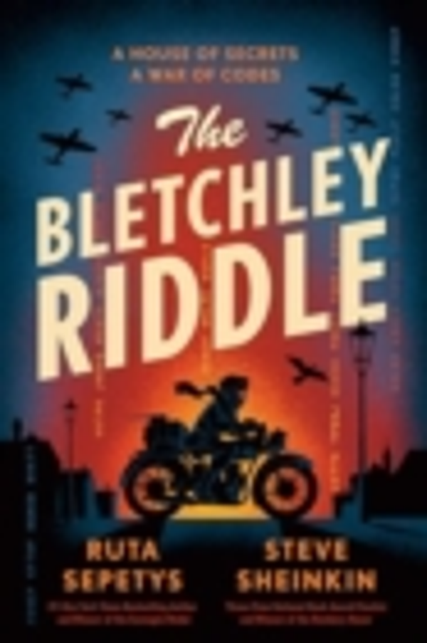 Bletchley Riddle by Ruta Sepetys & Steve Sheinkin