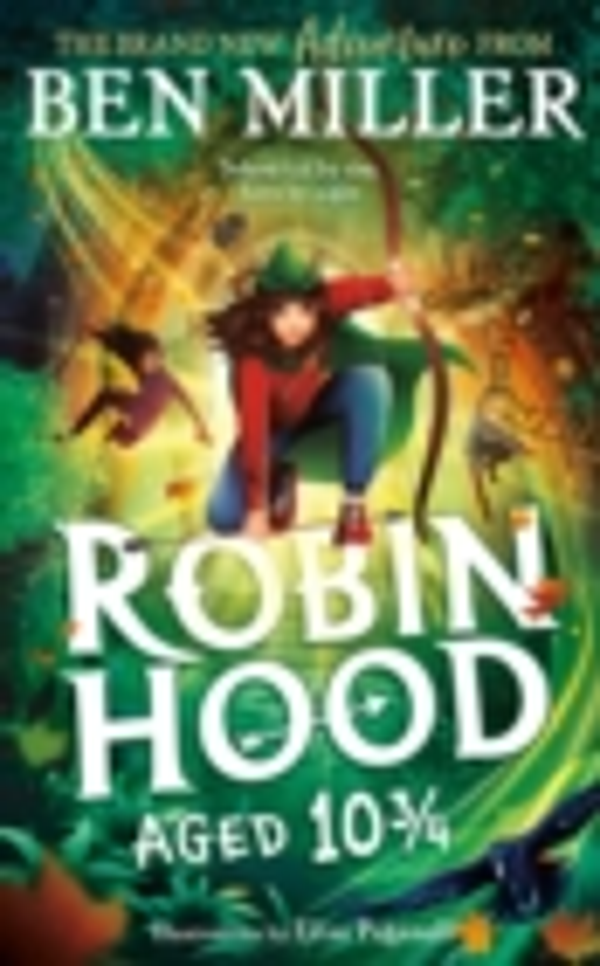 Robin Hood Aged 10 3/4 by Ben Miller