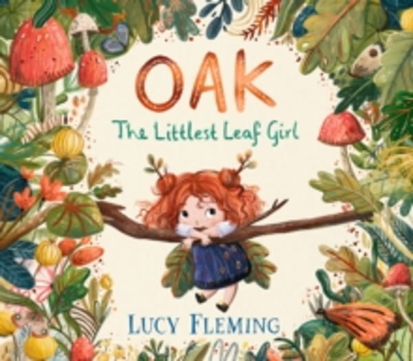 Oak The Littlest Leaf Girl by Lucy Fleming