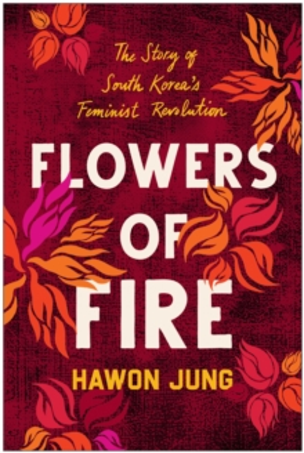Flowers of Fire by Hawon Jung