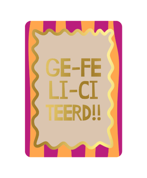 wenskaarten - GE-FE-LI-CI-TEERD Goudfolie