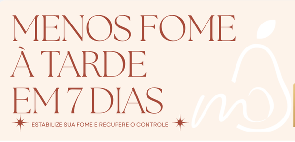 Plano 7 Dias Menos Fome à Tarde