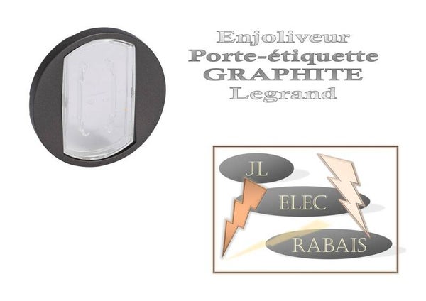 Enjoliveur " porte étiquette GRAPHITE " Legrand Céliane