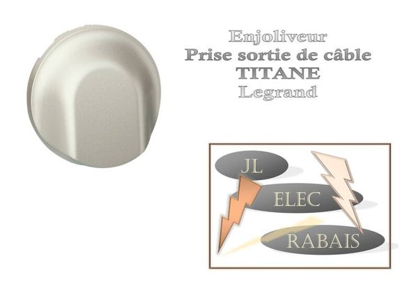 Enjoliveur " prise sortie de câble TITANE " Legrand Céliane