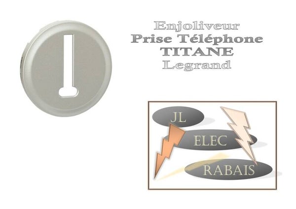 Enjoliveur " prise Téléphone TITANE " Legrand Céliane