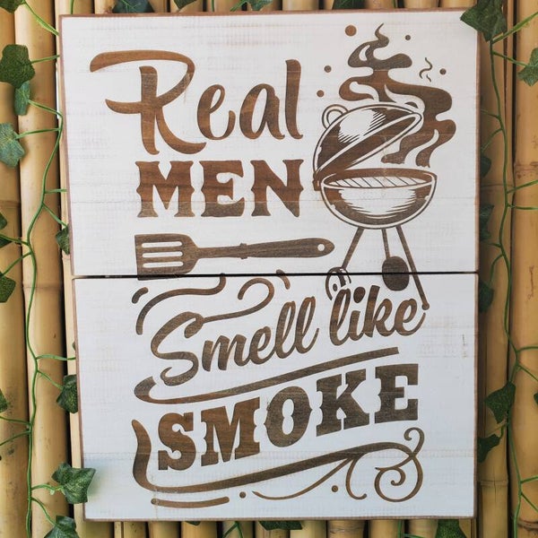 Real Men Smell like Smoke rustic sign